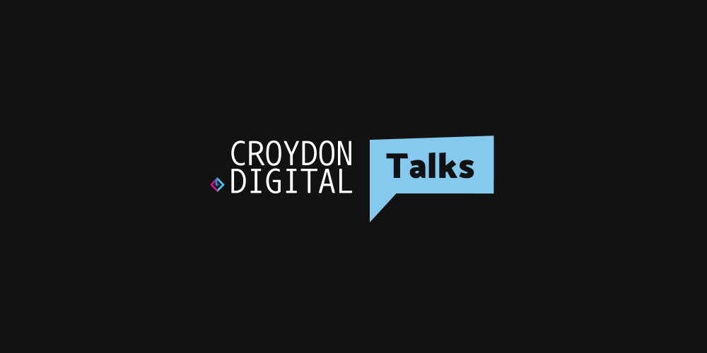 Croydon Digital Talks